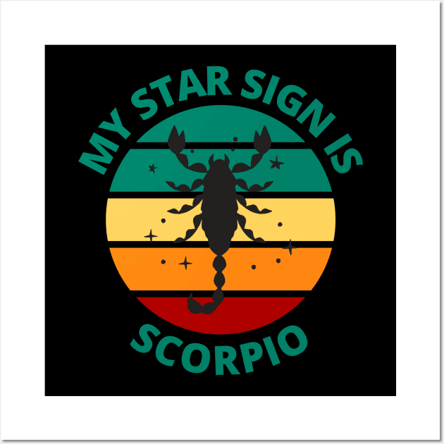 My Star Sign Is Scorpio | Scorpio Zodiac Sign Wall Art by Bennybest